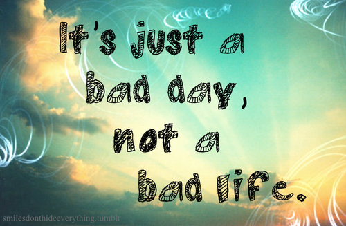 bad day life